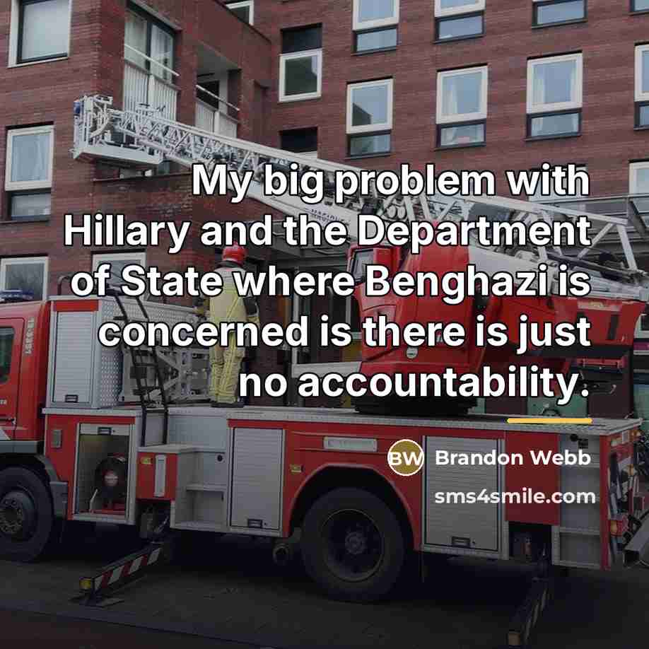 “My big problem with Hillary and the Department of State…” quote by Brandon Webb