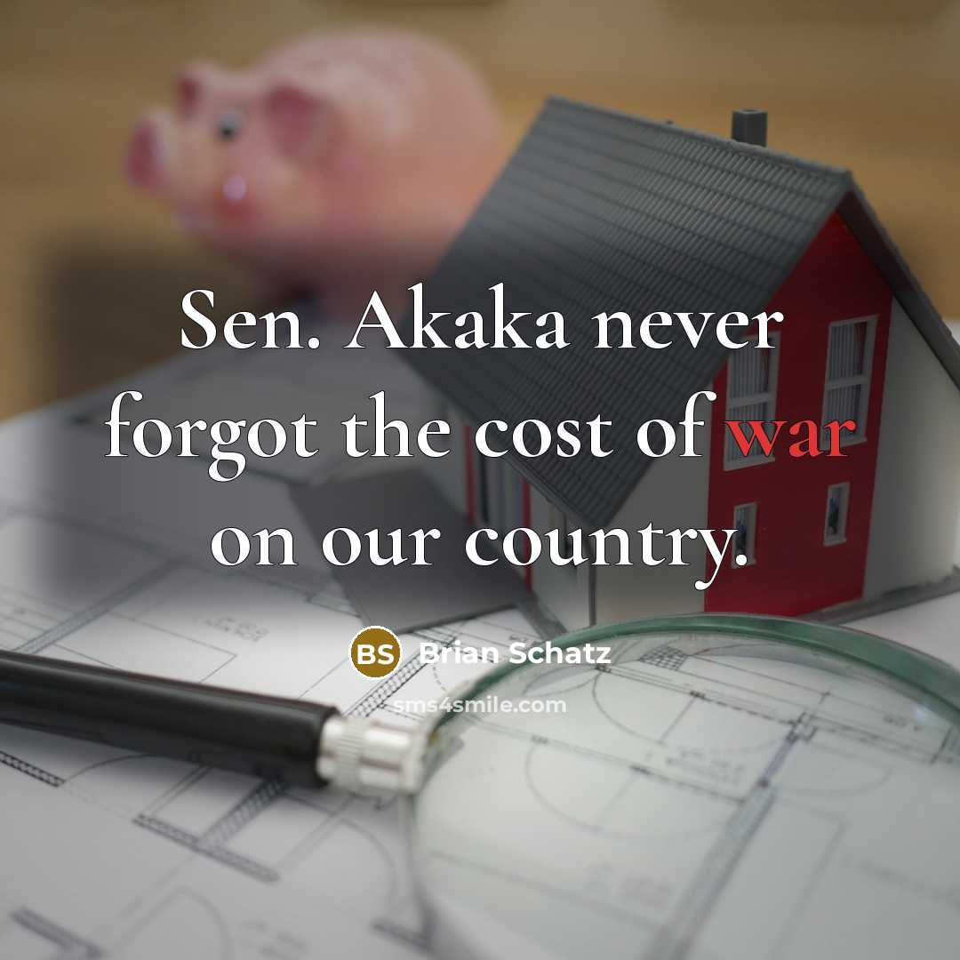 “Sen. Akaka never forgot the cost of war on our…” quote by Brian Schatz