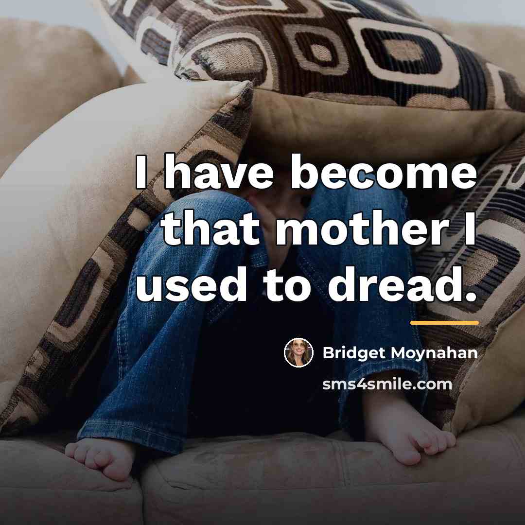 “I have become that mother I used to dread.…” quote by Bridget Moynahan