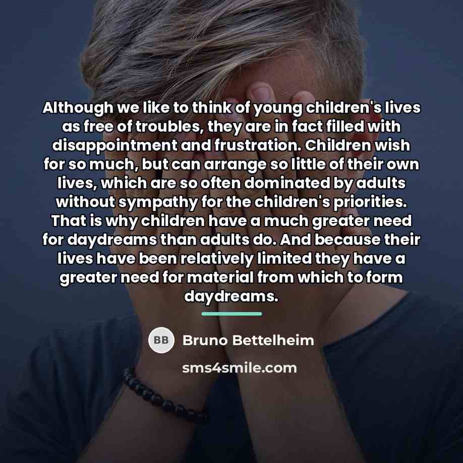 “Although we like to think of young children's lives as…” quote by Bruno Bettelheim