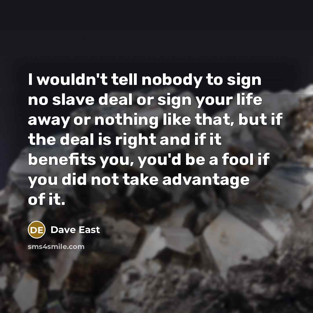 “I wouldn't tell nobody to sign no slave deal or…” quote by Dave East