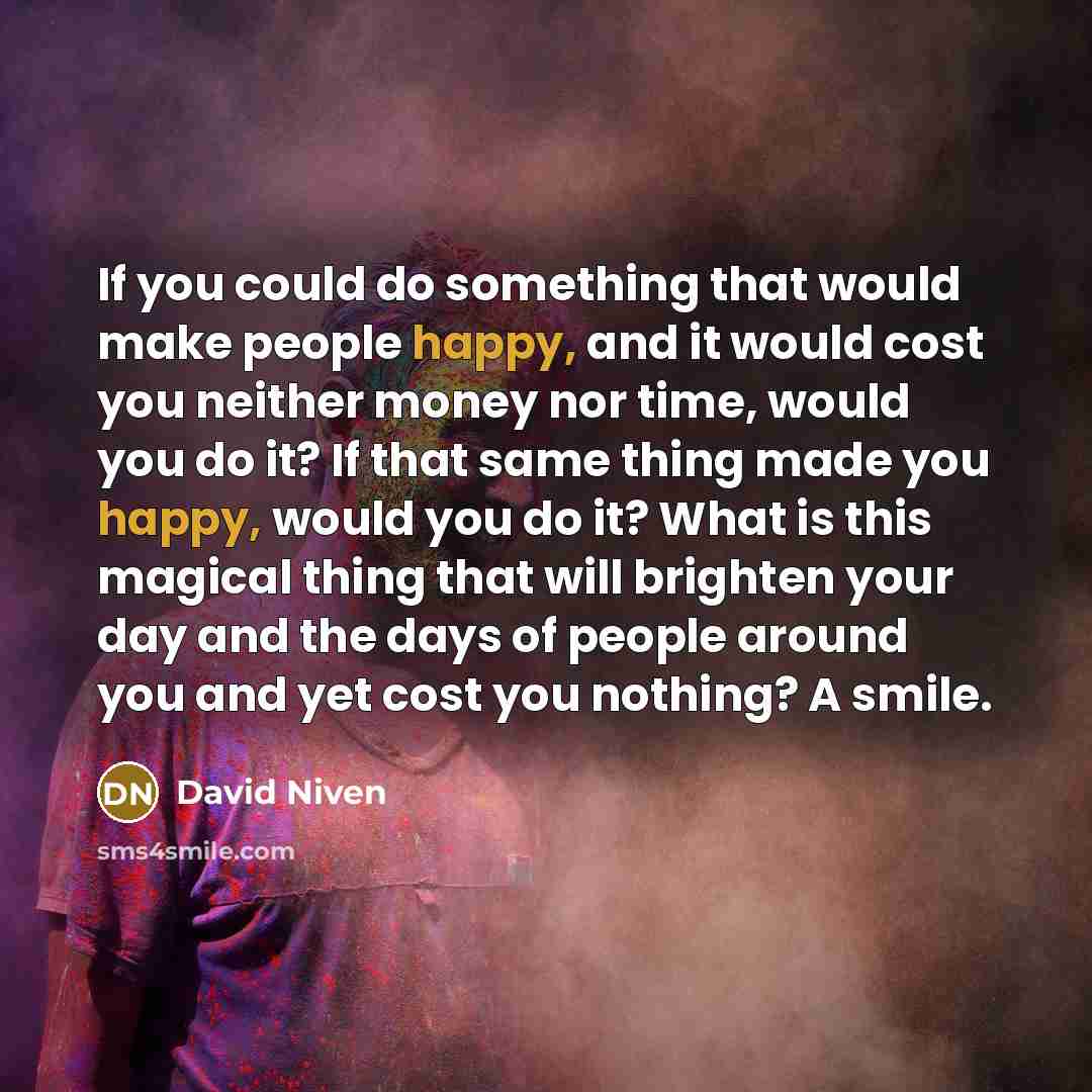 “If you could do something that would make people happy,…” quote by David Niven