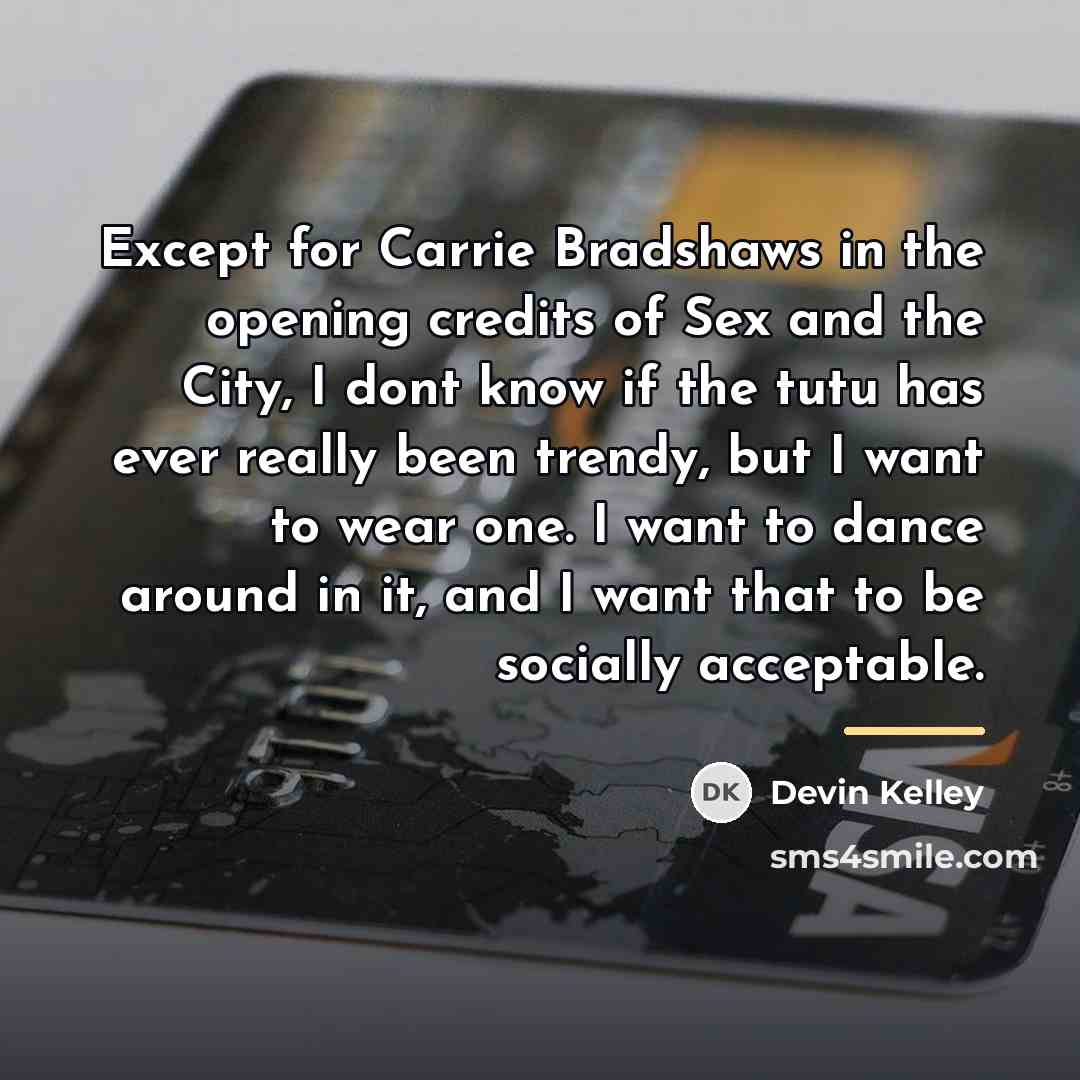 “Except for Carrie Bradshaws in the opening credits of Sex…” quote by Devin Kelley