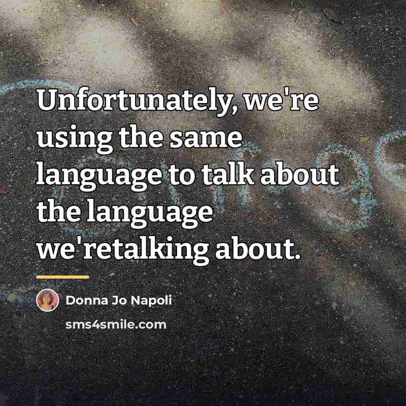 “Unfortunately, we're using the same language to talk about the…” quote by Donna Jo Napoli