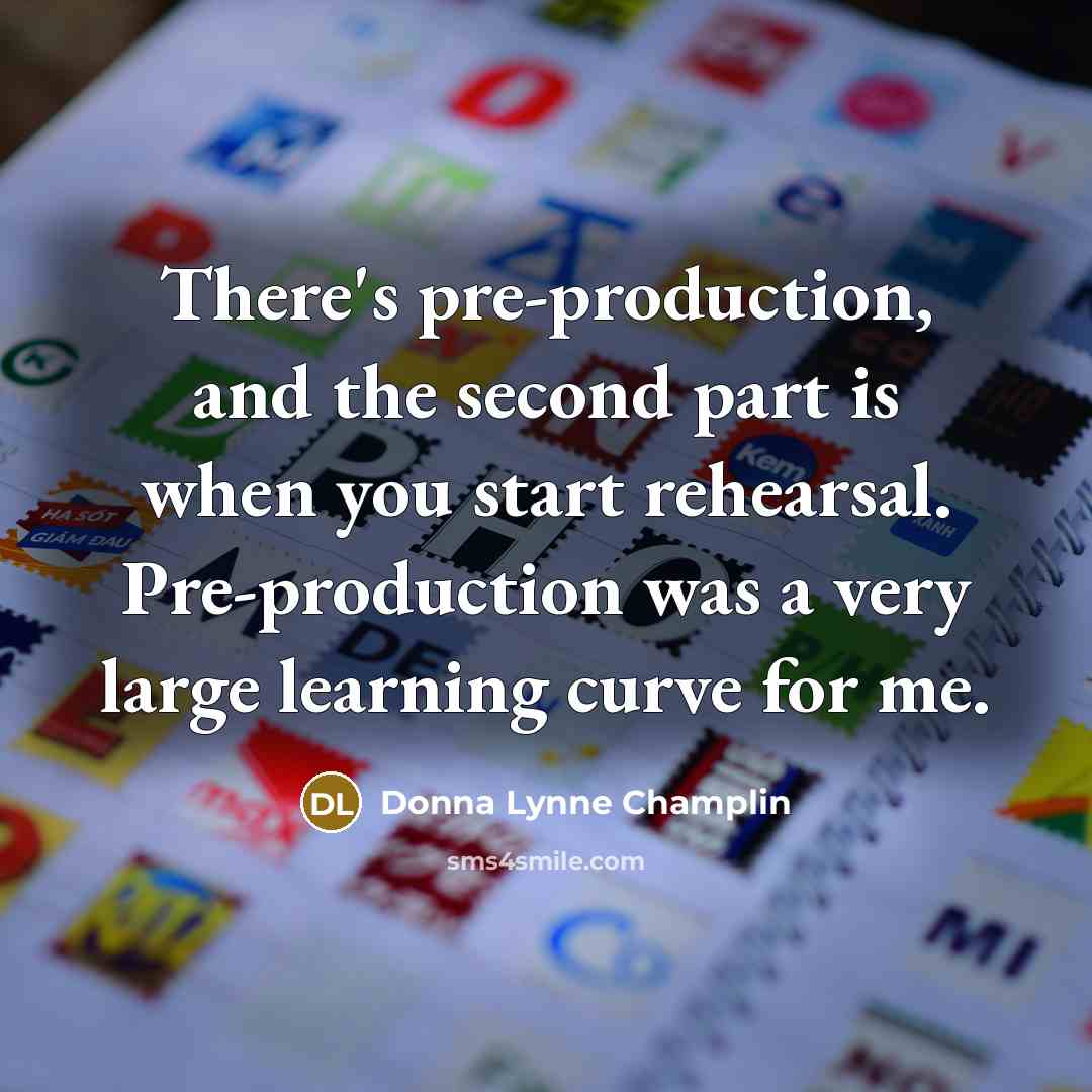 “There's pre-production, and the second part is when you start…” quote by Donna Lynne Champlin