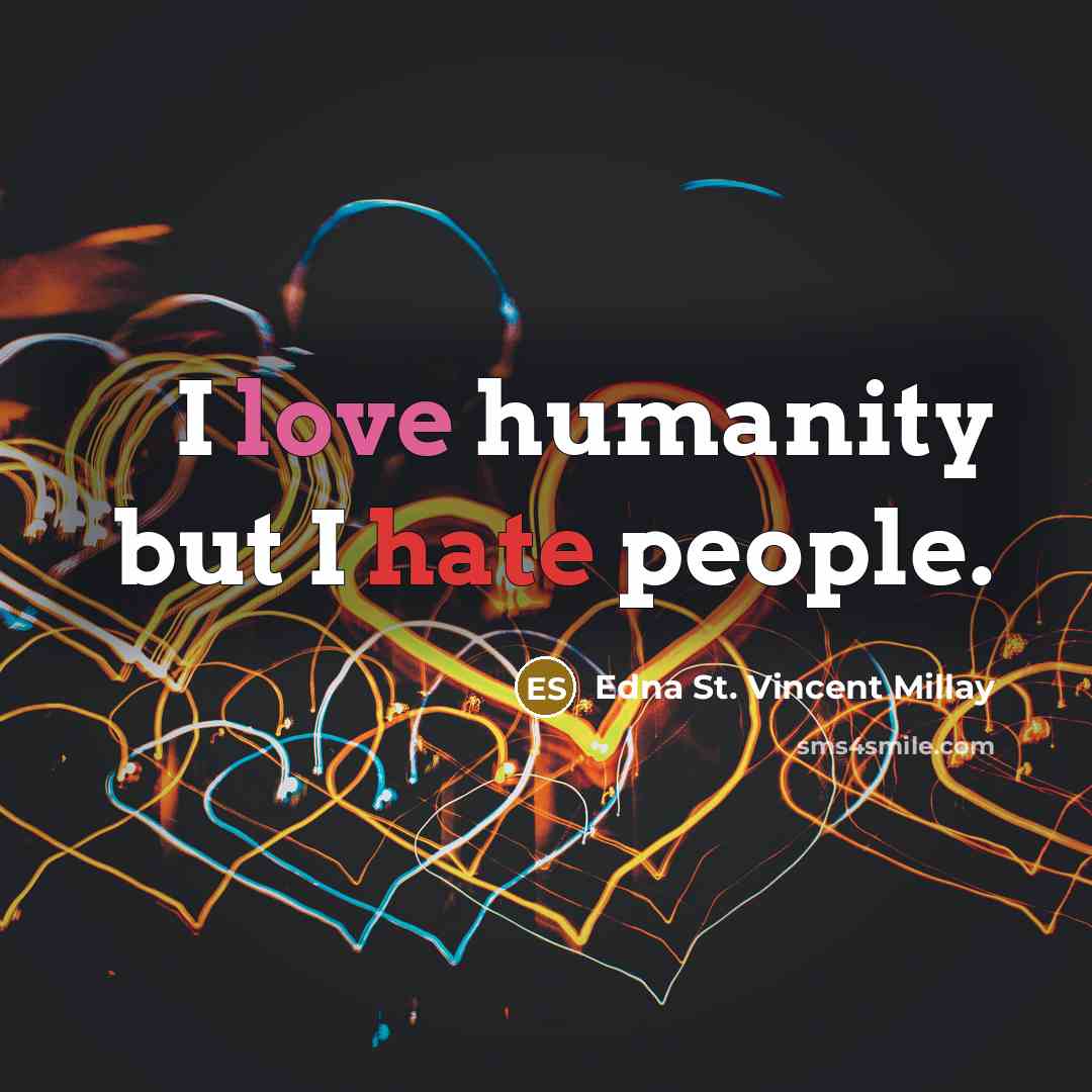 “I love humanity but I hate people.…” quote by Edna St. Vincent Millay