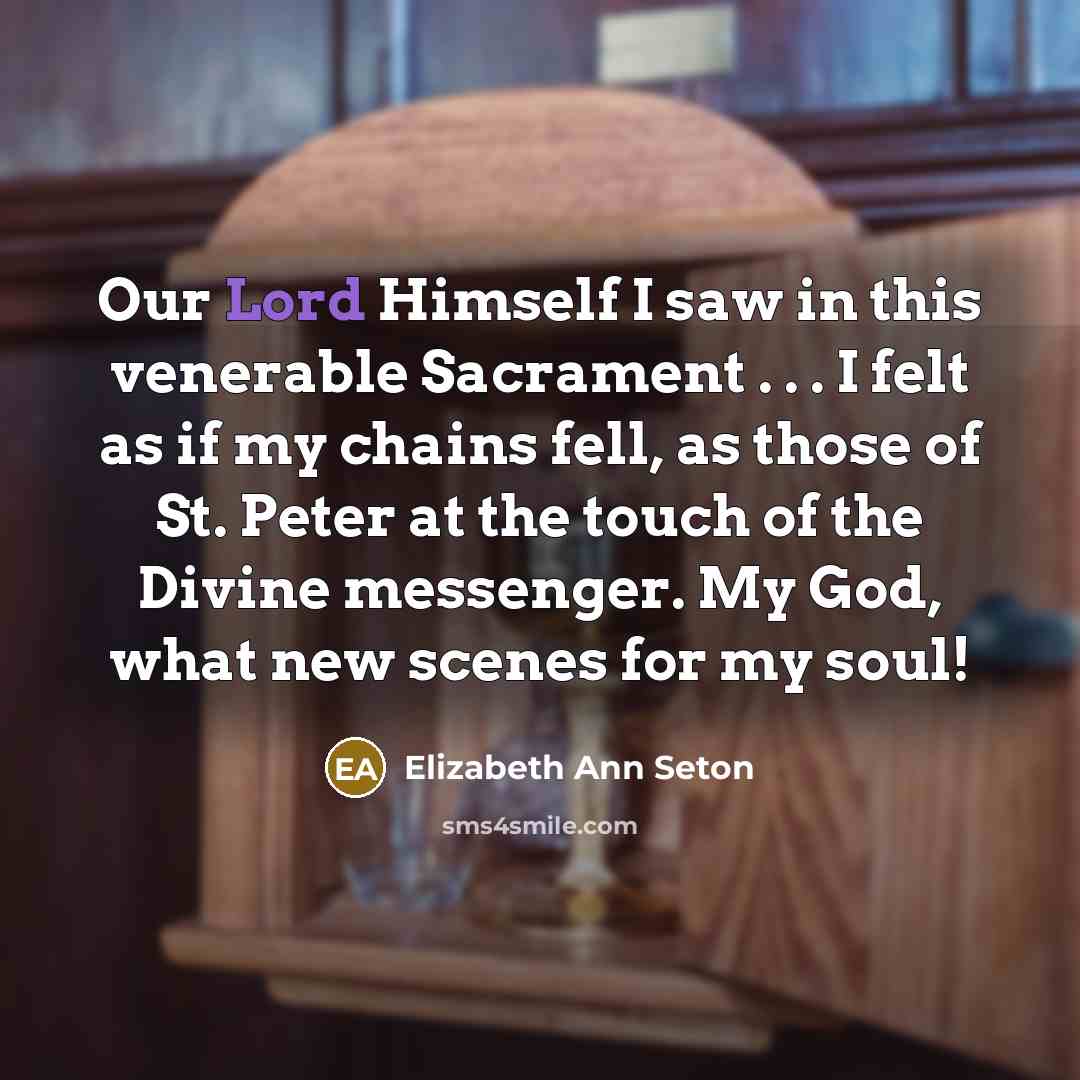 “Our Lord Himself I saw in this venerable Sacrament .…” quote by Elizabeth Ann Seton