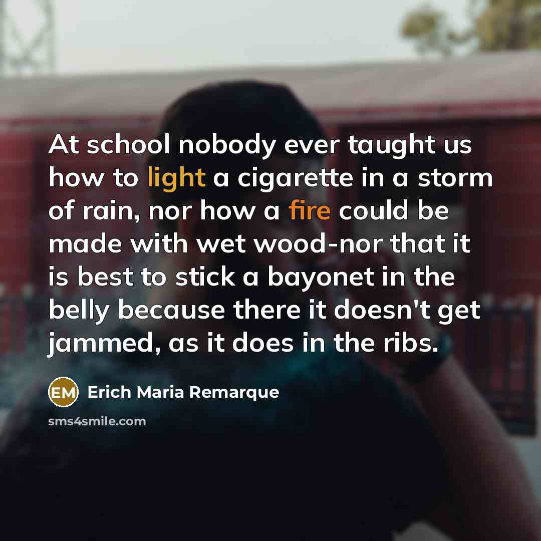“At school nobody ever taught us how to light a…” quote by Erich Maria Remarque