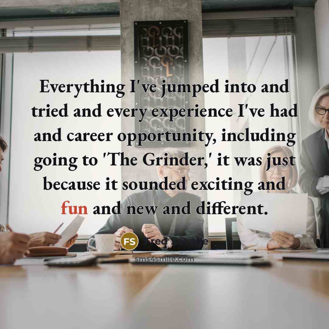 “Everything I've jumped into and tried and every experience I've…” quote by Fred Savage