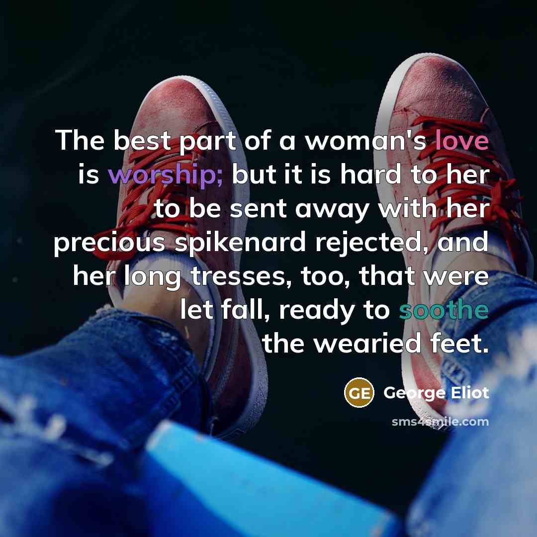 “The best part of a woman's love is worship; but…” quote by George Eliot