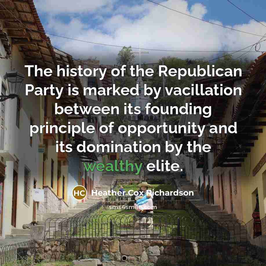 “The history of the Republican Party is marked by vacillation…” quote by Heather Cox Richardson