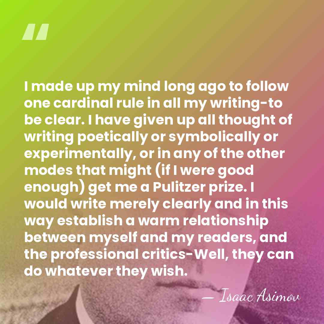 I made up my mind long ago to follow one cardinal rule&hellip; - Isaac Asimov