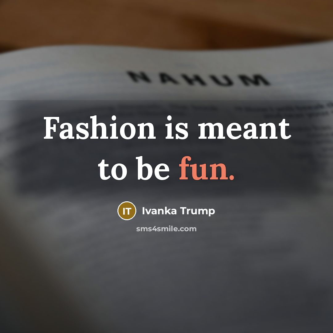 “Fashion is meant to be fun.…” quote by Ivanka Trump