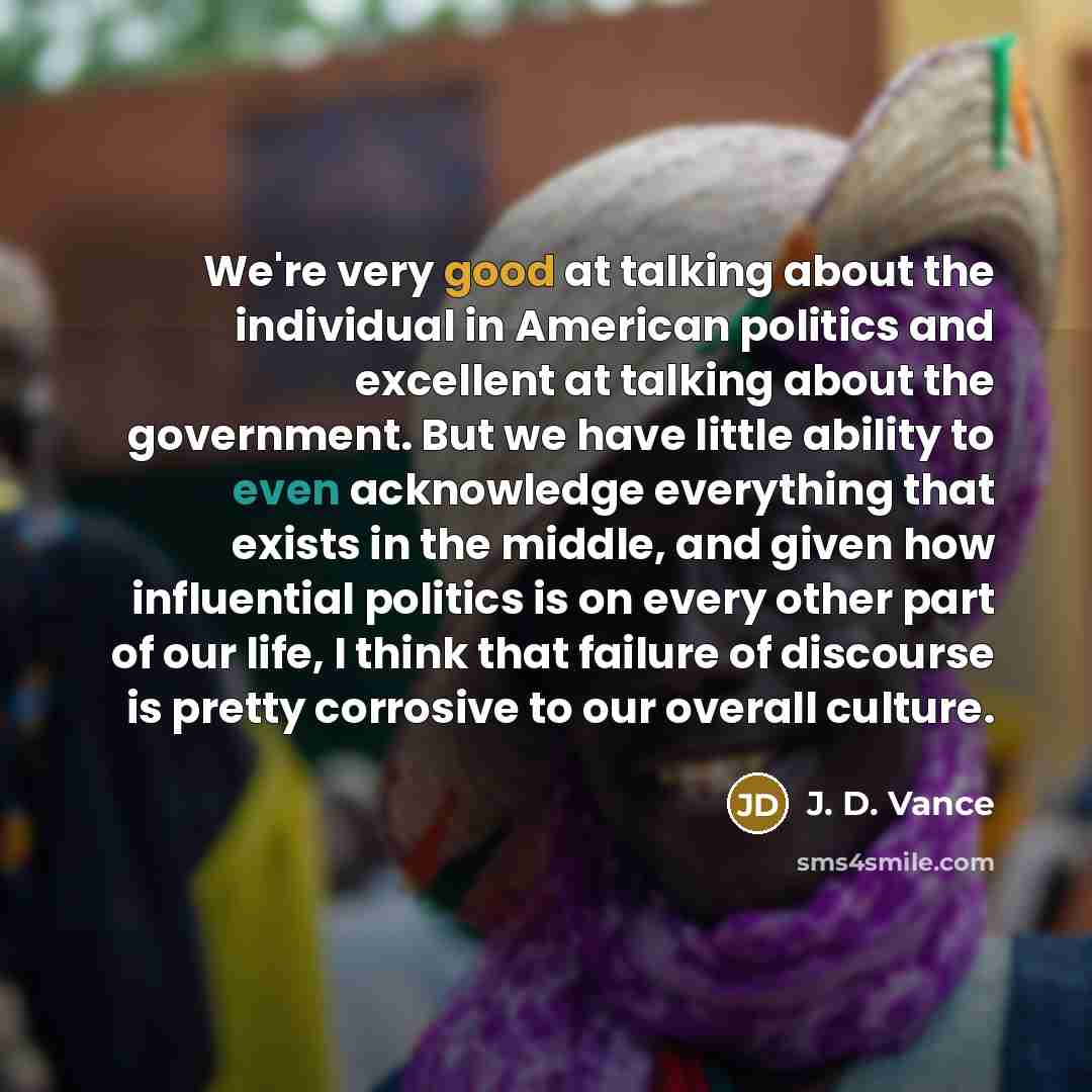 “We're very good at talking about the individual in American…” quote by J. D. Vance