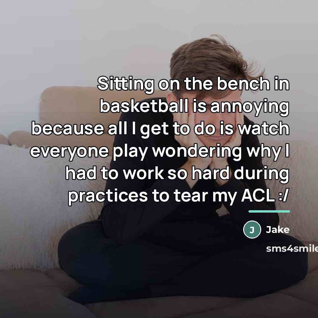 “Sitting on the bench in basketball is annoying because all…” quote by Jake