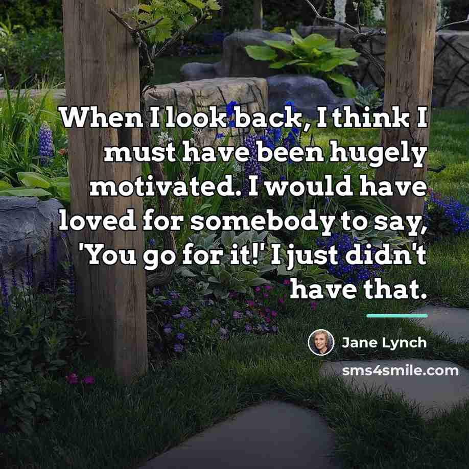 “When I look back, I think I must have been…” quote by Jane Lynch