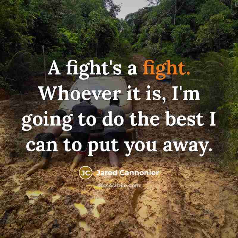 “A fight's a fight. Whoever it is, I'm going to…” quote by Jared Cannonier