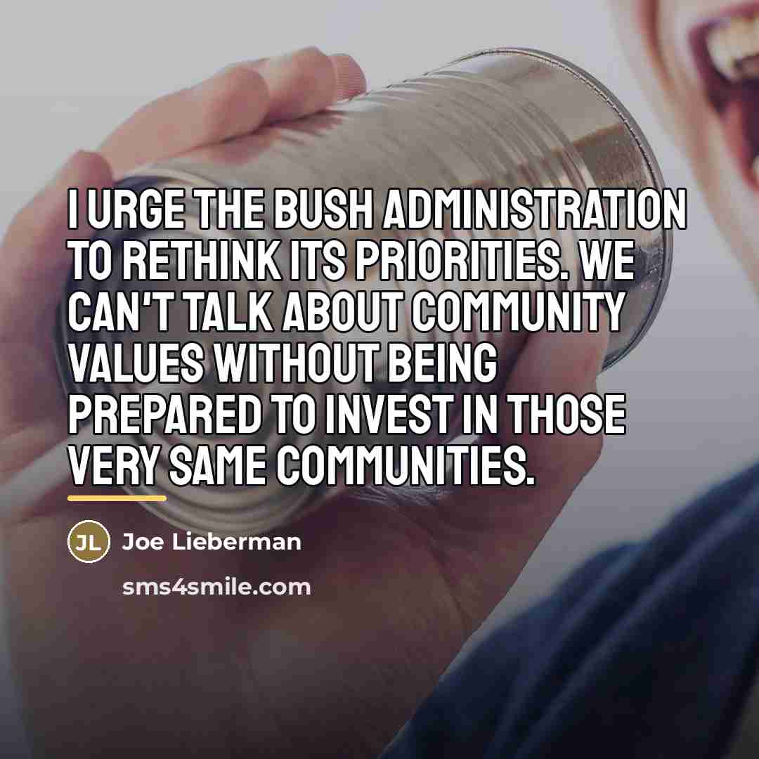 “I urge the Bush Administration to rethink its priorities. We…” quote by Joe Lieberman