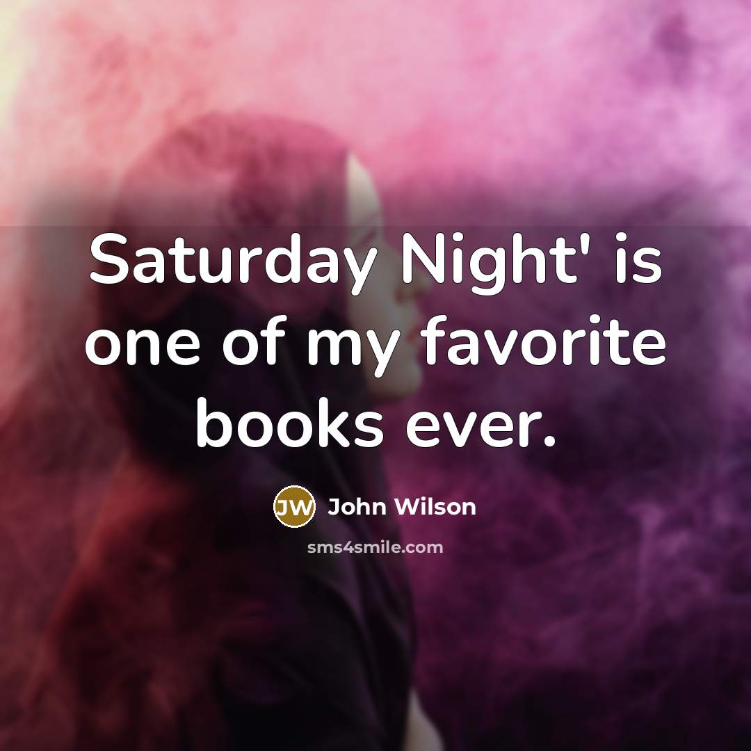 “Saturday Night' is one of my favorite books ever.…” quote by John Wilson