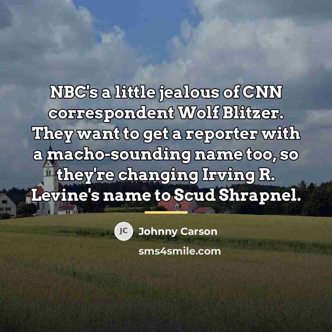 “NBC's a little jealous of CNN correspondent Wolf Blitzer. They…” quote by Johnny Carson