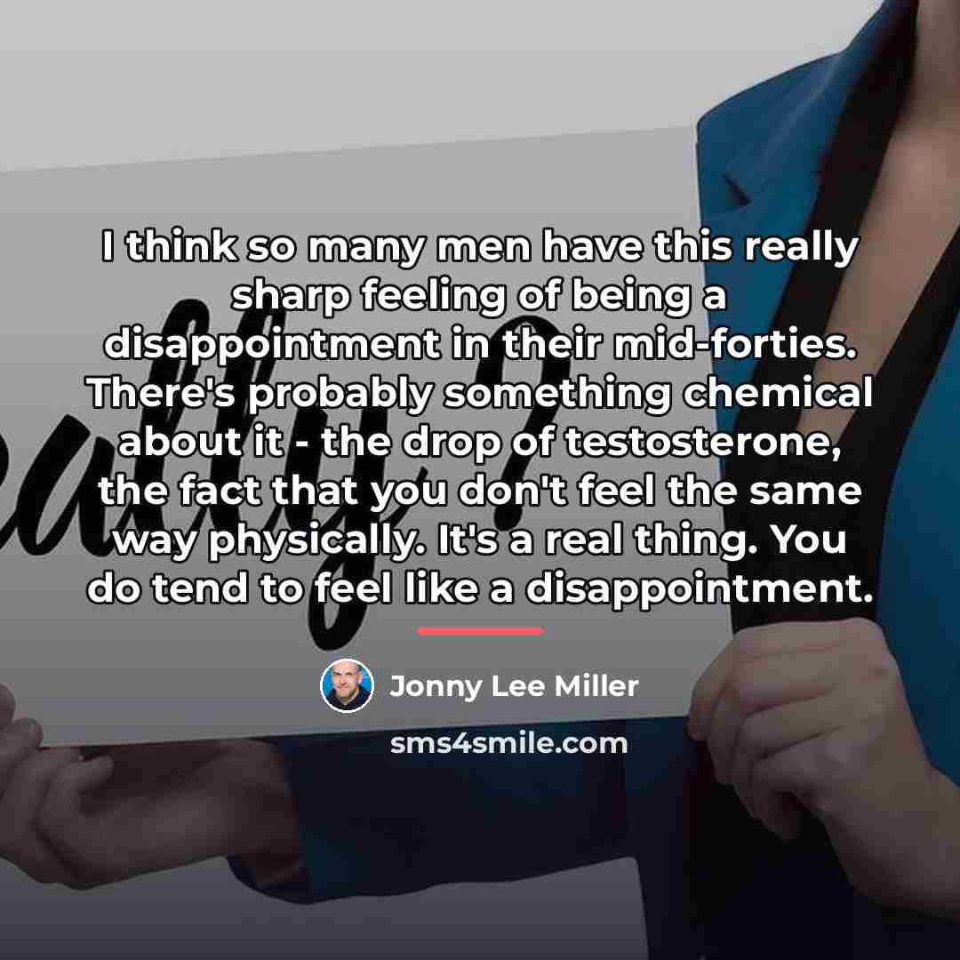 “I think so many men have this really sharp feeling…” quote by Jonny Lee Miller
