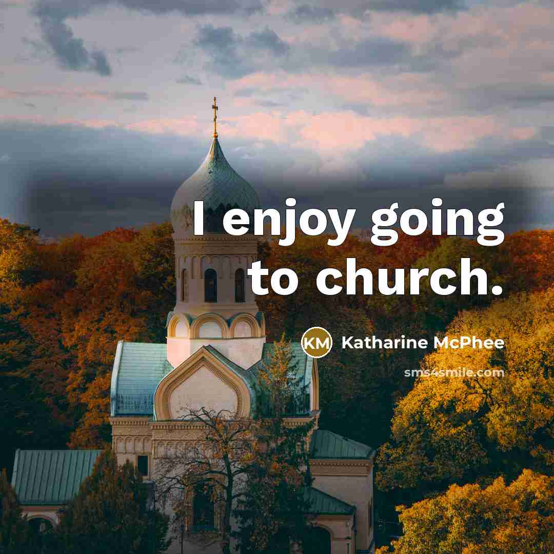 “I enjoy going to church.…” quote by Katharine McPhee