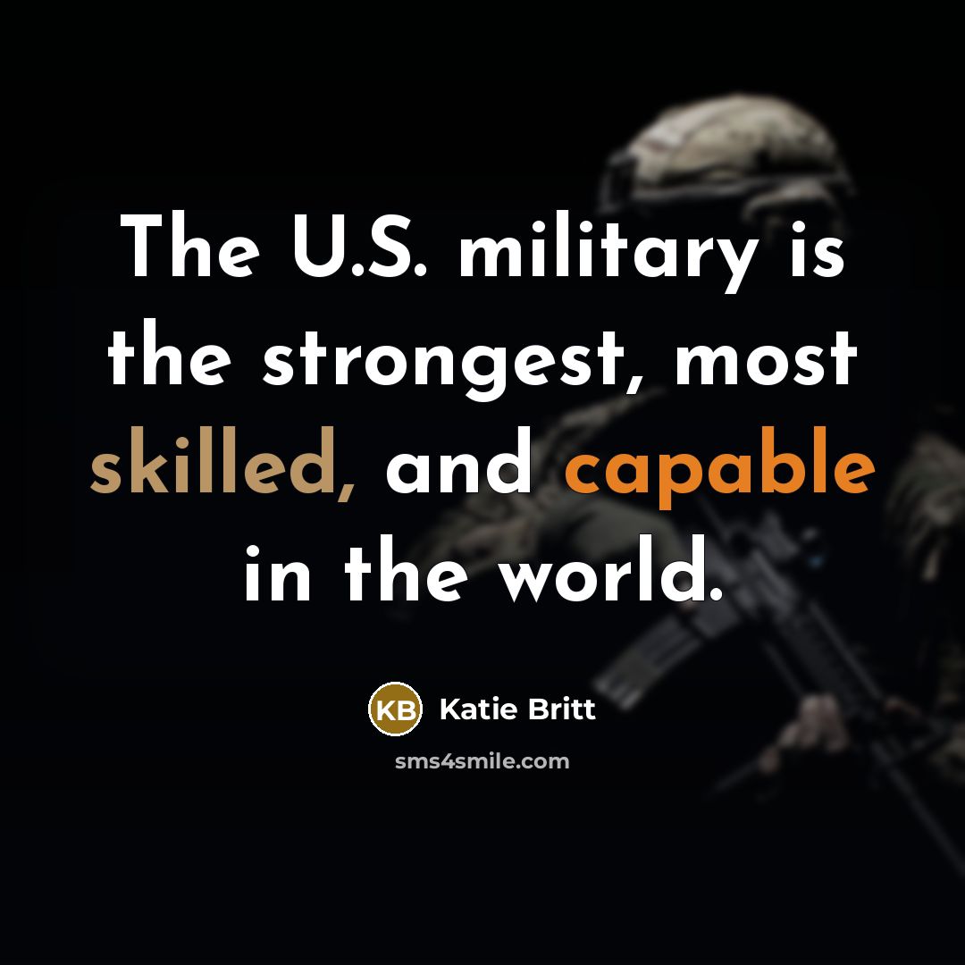 “The U.S. military is the strongest, most skilled, and capable…” quote by Katie Britt