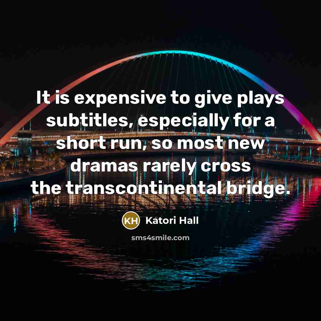 “It is expensive to give plays subtitles, especially for a…” quote by Katori Hall