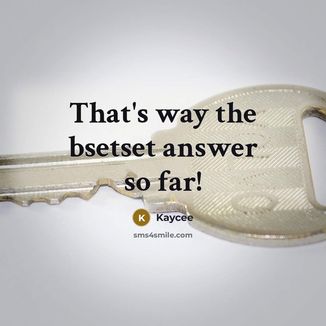 “That's way the bsetset answer so far!…” quote by Kaycee