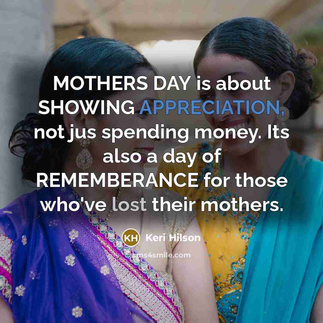“MOTHERS DAY is about SHOWING APPRECIATION, not jus spending money.…” quote by Keri Hilson