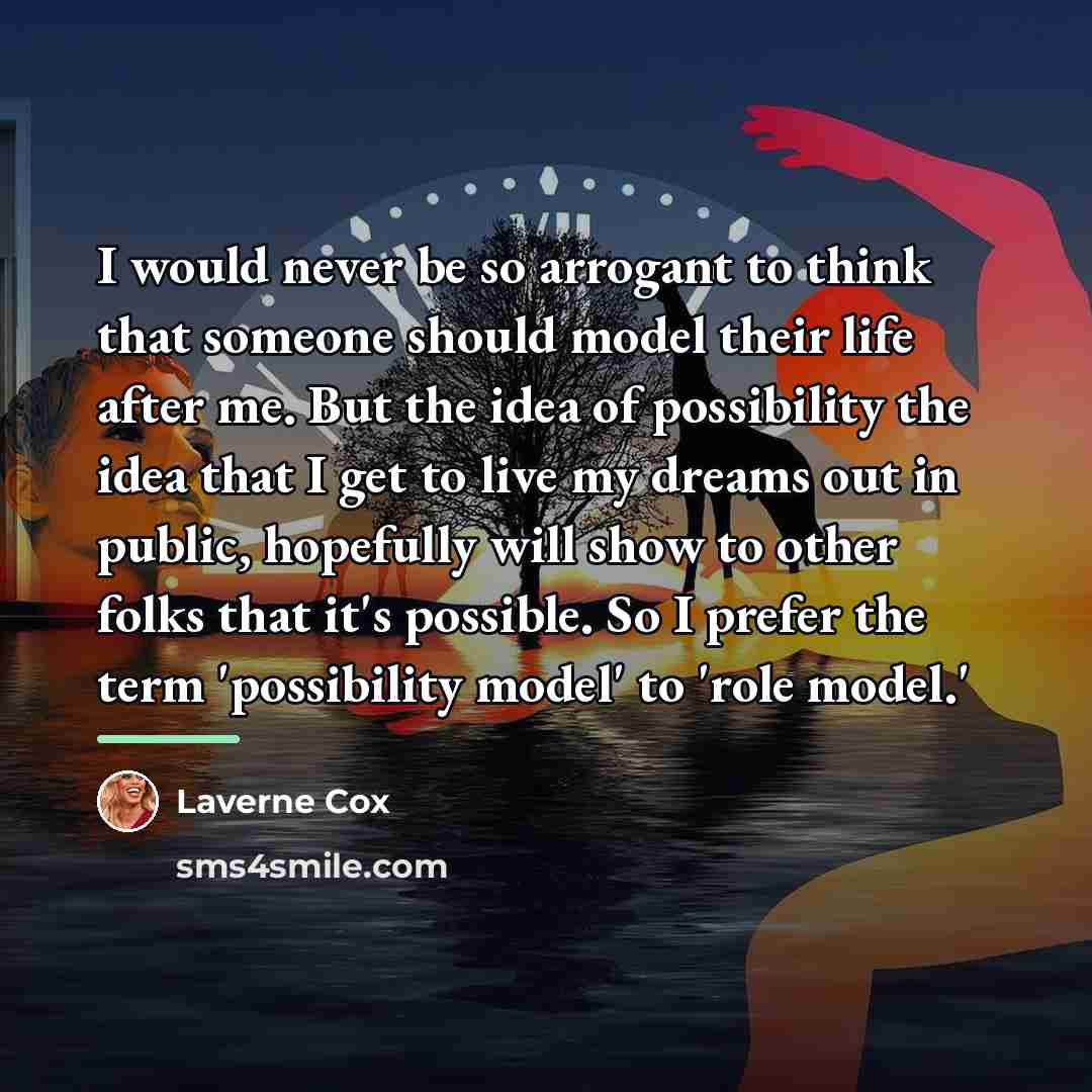 “I would never be so arrogant to think that someone…” quote by Laverne Cox