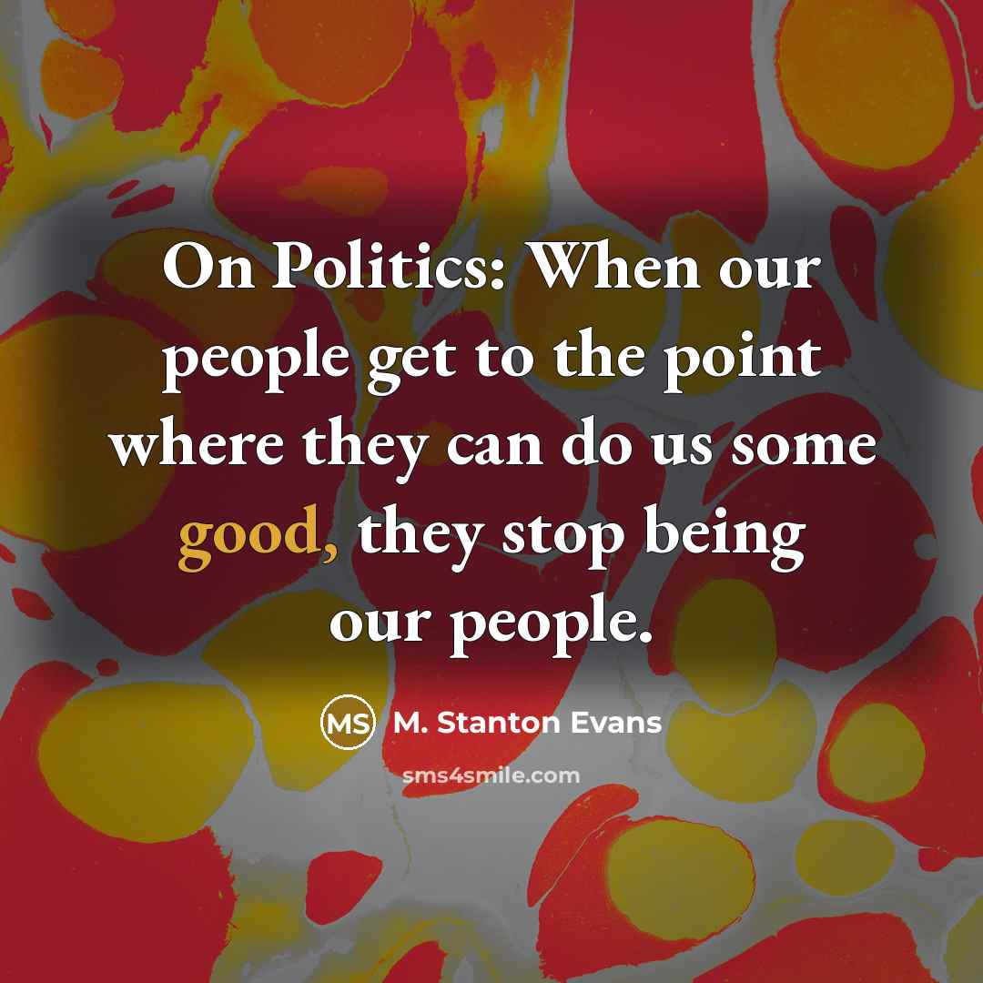 “On Politics: When our people get to the point where…” quote by M. Stanton Evans