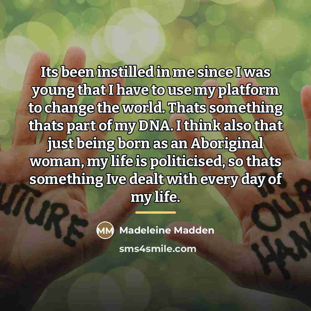 “Its been instilled in me since I was young that…” quote by Madeleine Madden