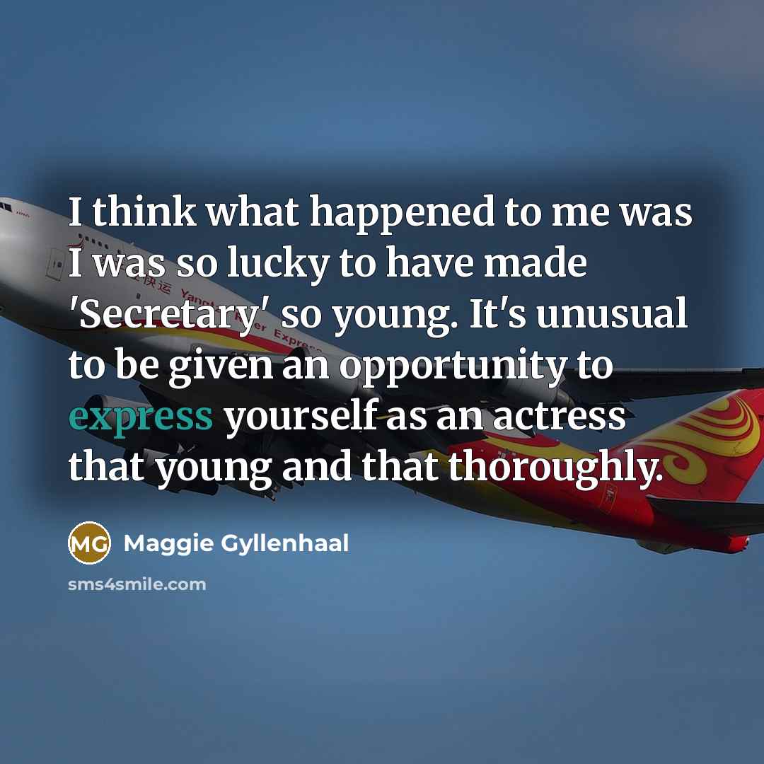 “I think what happened to me was I was so…” quote by Maggie Gyllenhaal