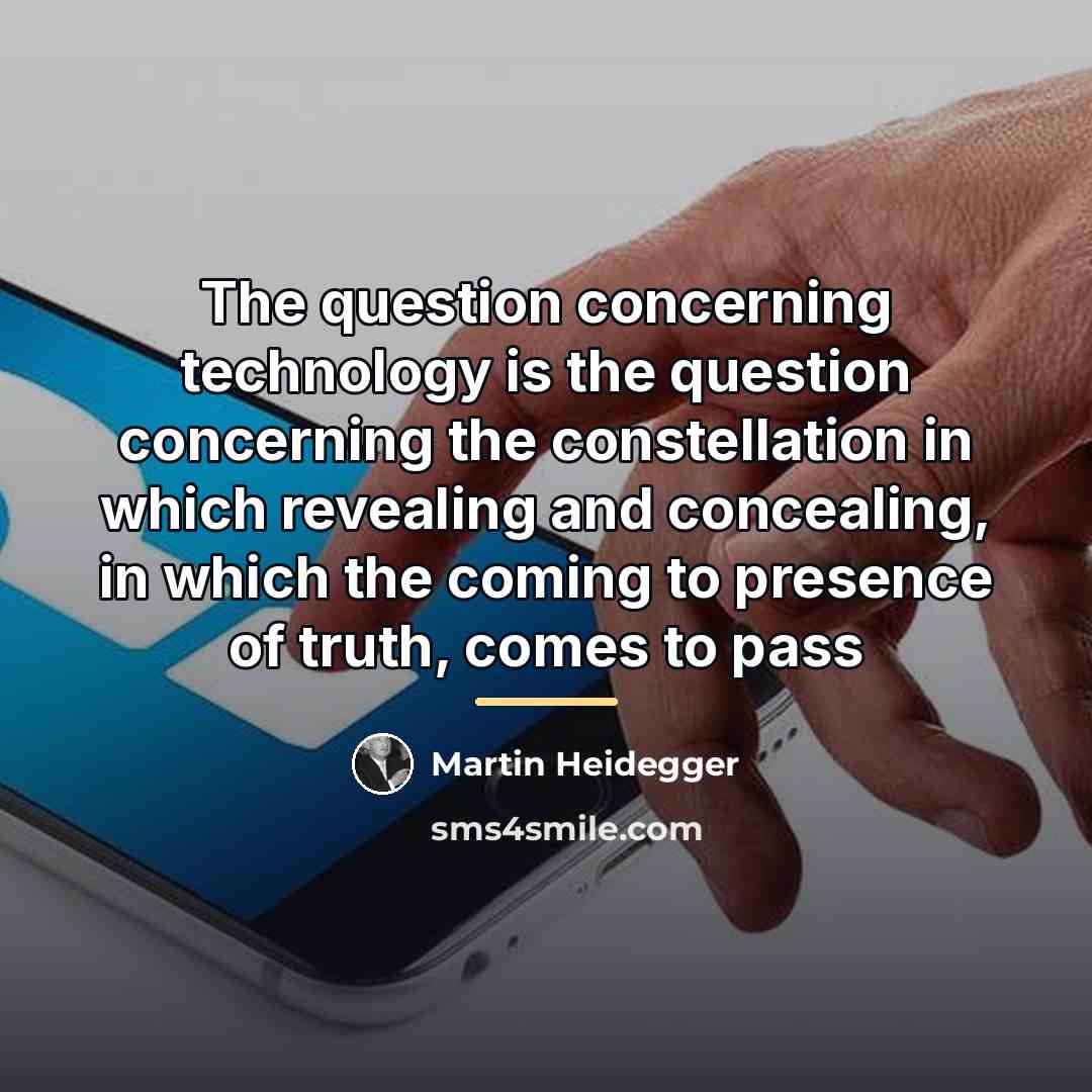 “The question concerning technology is the question concerning the constellation…” quote by Martin Heidegger
