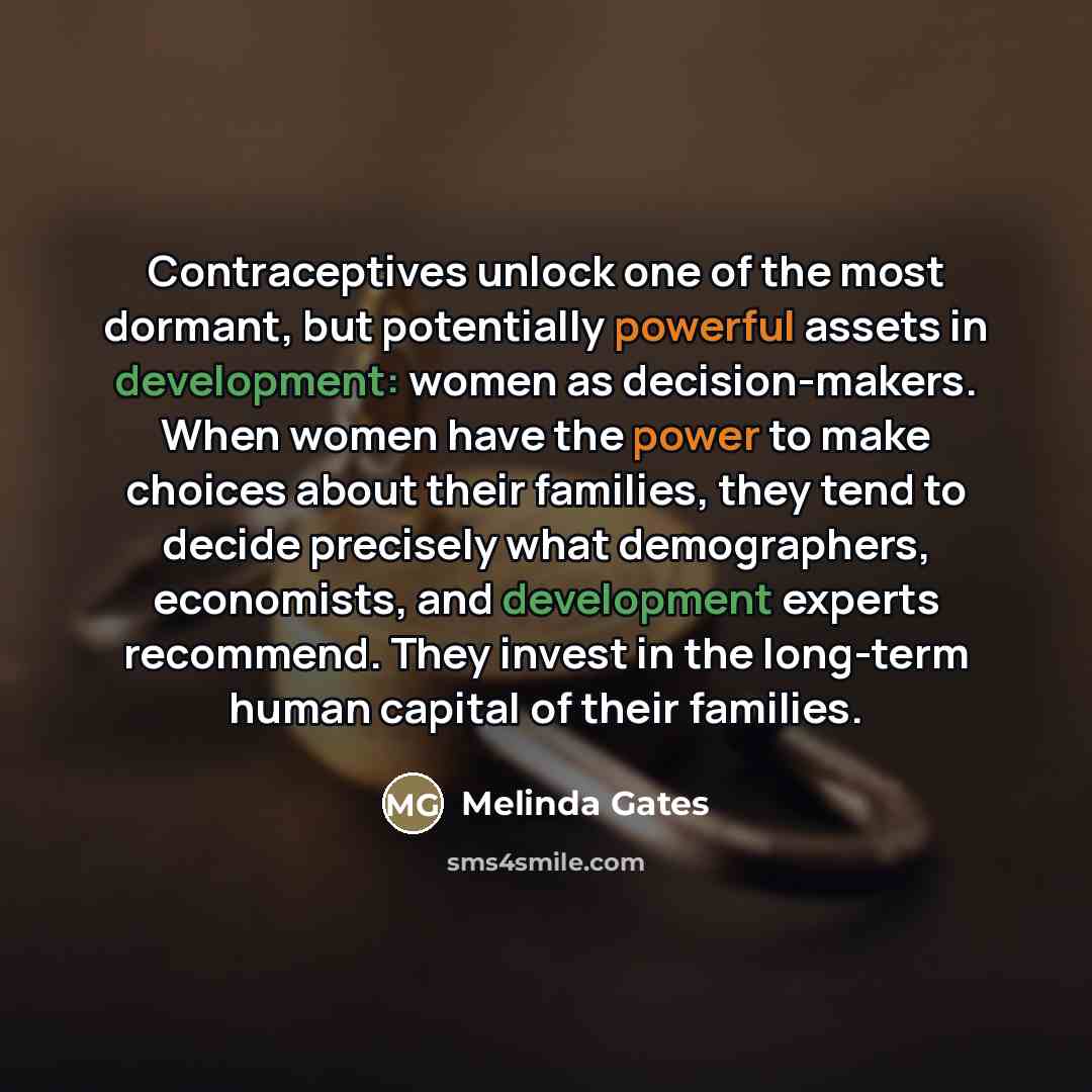 “Contraceptives unlock one of the most dormant, but potentially powerful…” quote by Melinda Gates