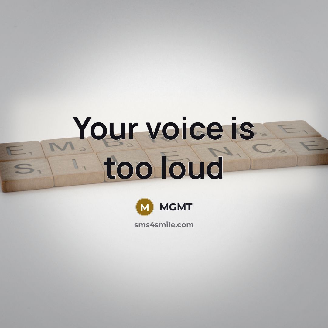 “Your voice is too loud” quote by MGMT