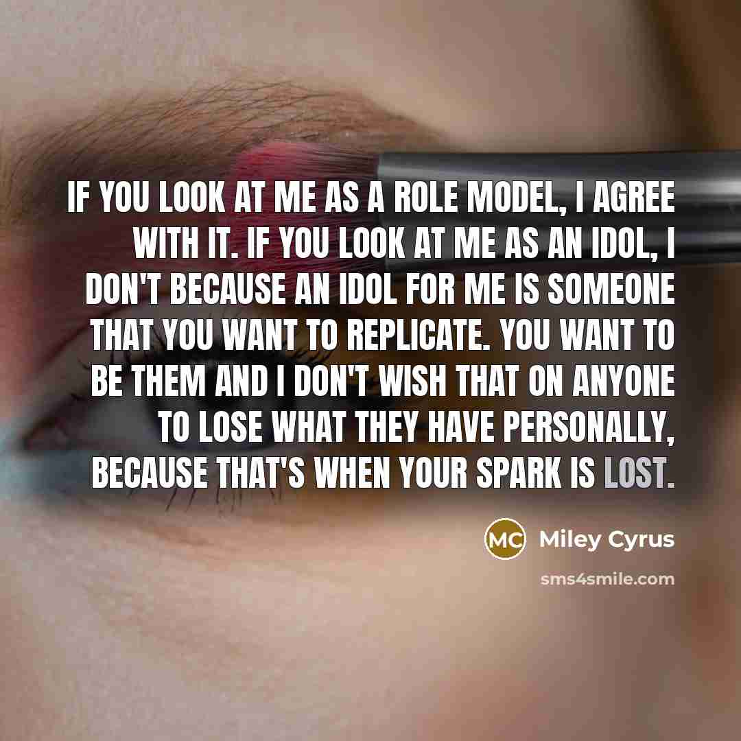 “If you look at me as a role model, I…” quote by Miley Cyrus