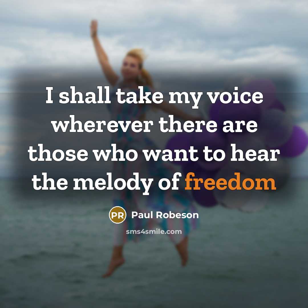 “I shall take my voice wherever there are those who…” quote by Paul Robeson