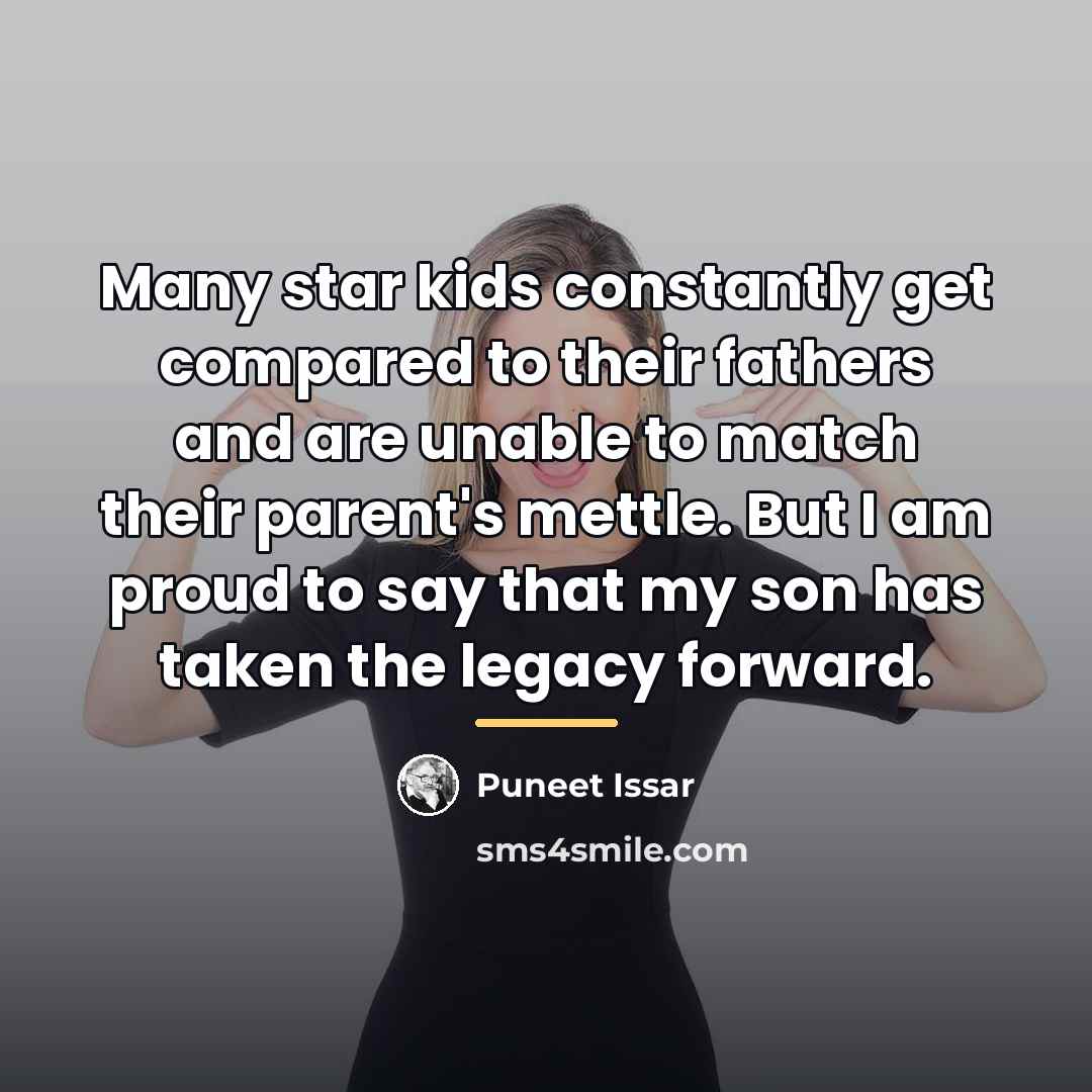 “Many star kids constantly get compared to their fathers and…” quote by Puneet Issar
