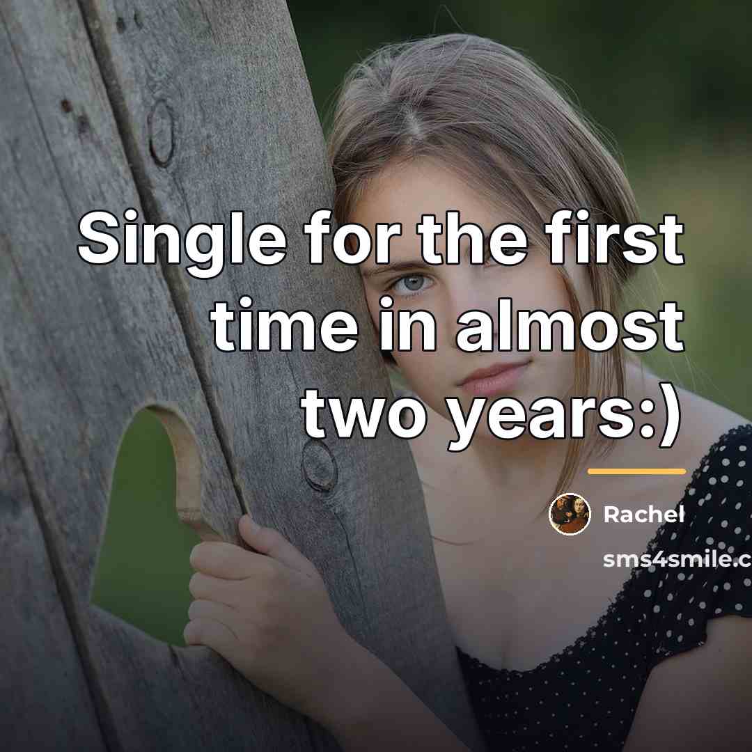 “Single for the first time in almost two years:)…” quote by Rachel