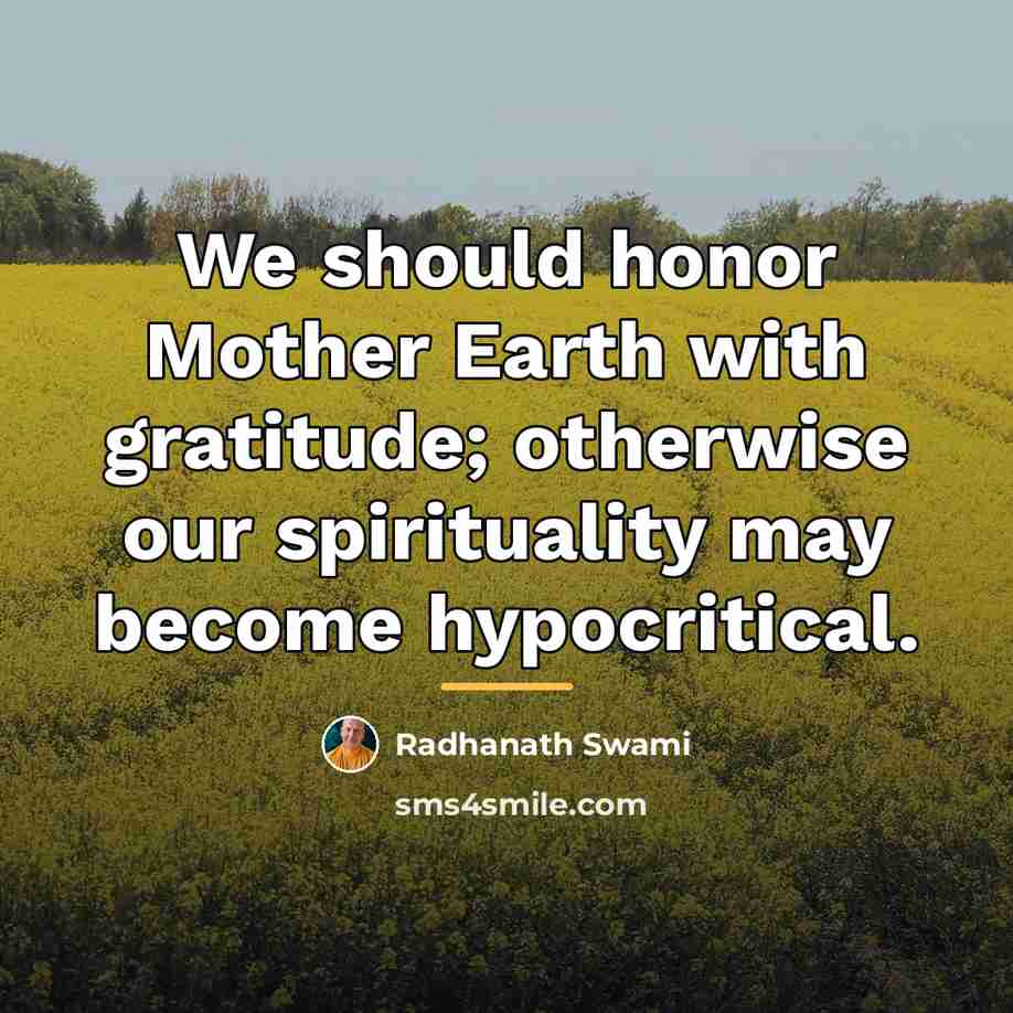 “We should honor Mother Earth with gratitude; otherwise our spirituality…” quote by Radhanath Swami