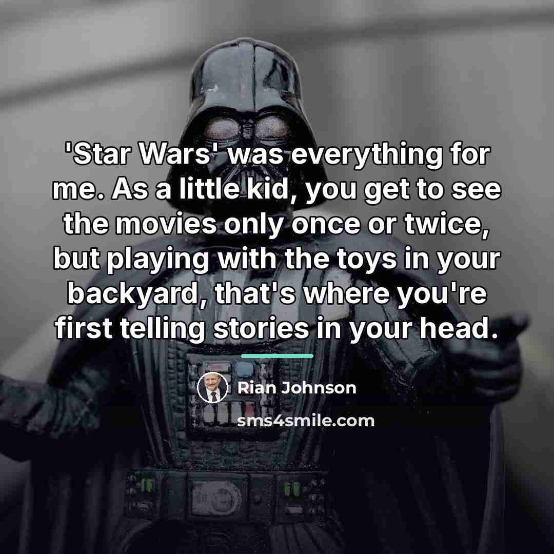 “'Star Wars' was everything for me. As a little kid,…” quote by Rian Johnson