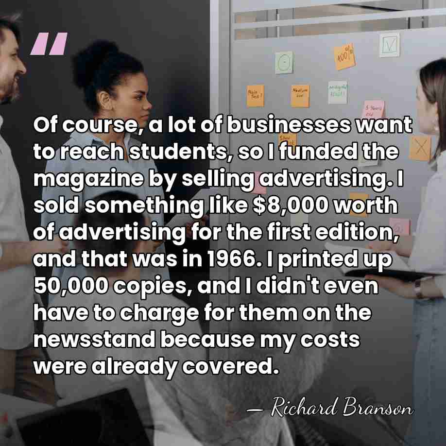 Of course, a lot of businesses want to reach students, so I&hellip; - Richard Branson