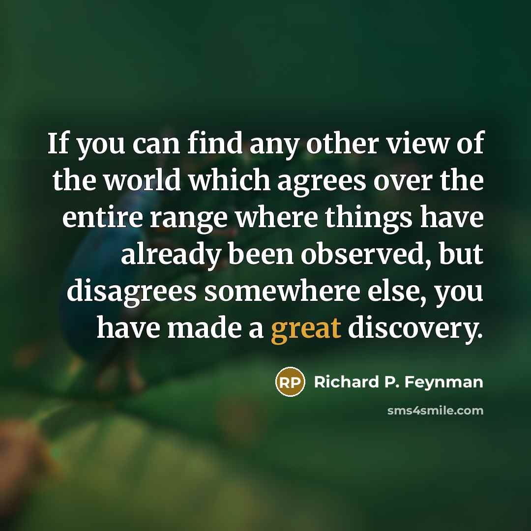 “If you can find any other view of the world…” quote by Richard P. Feynman