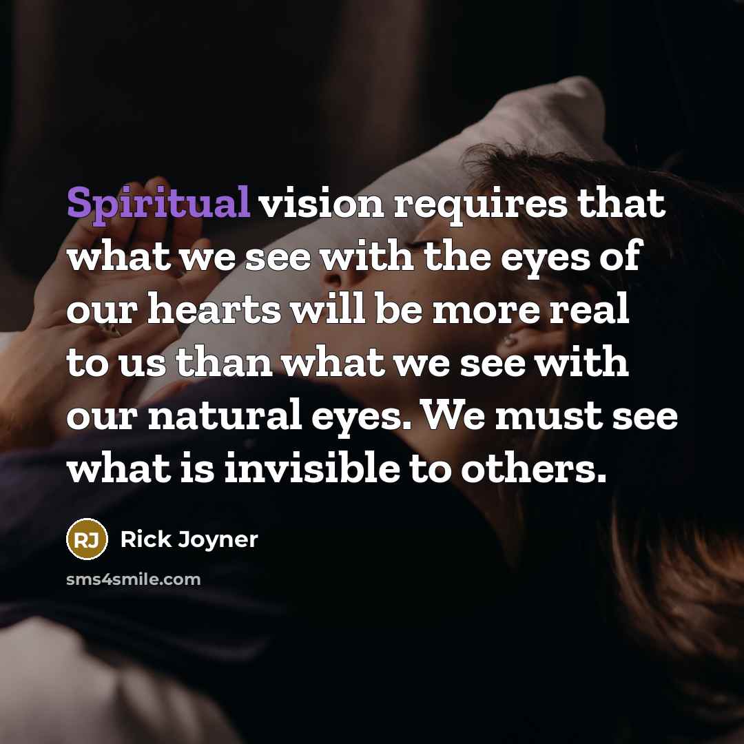 “Spiritual vision requires that what we see with the eyes…” quote by Rick Joyner