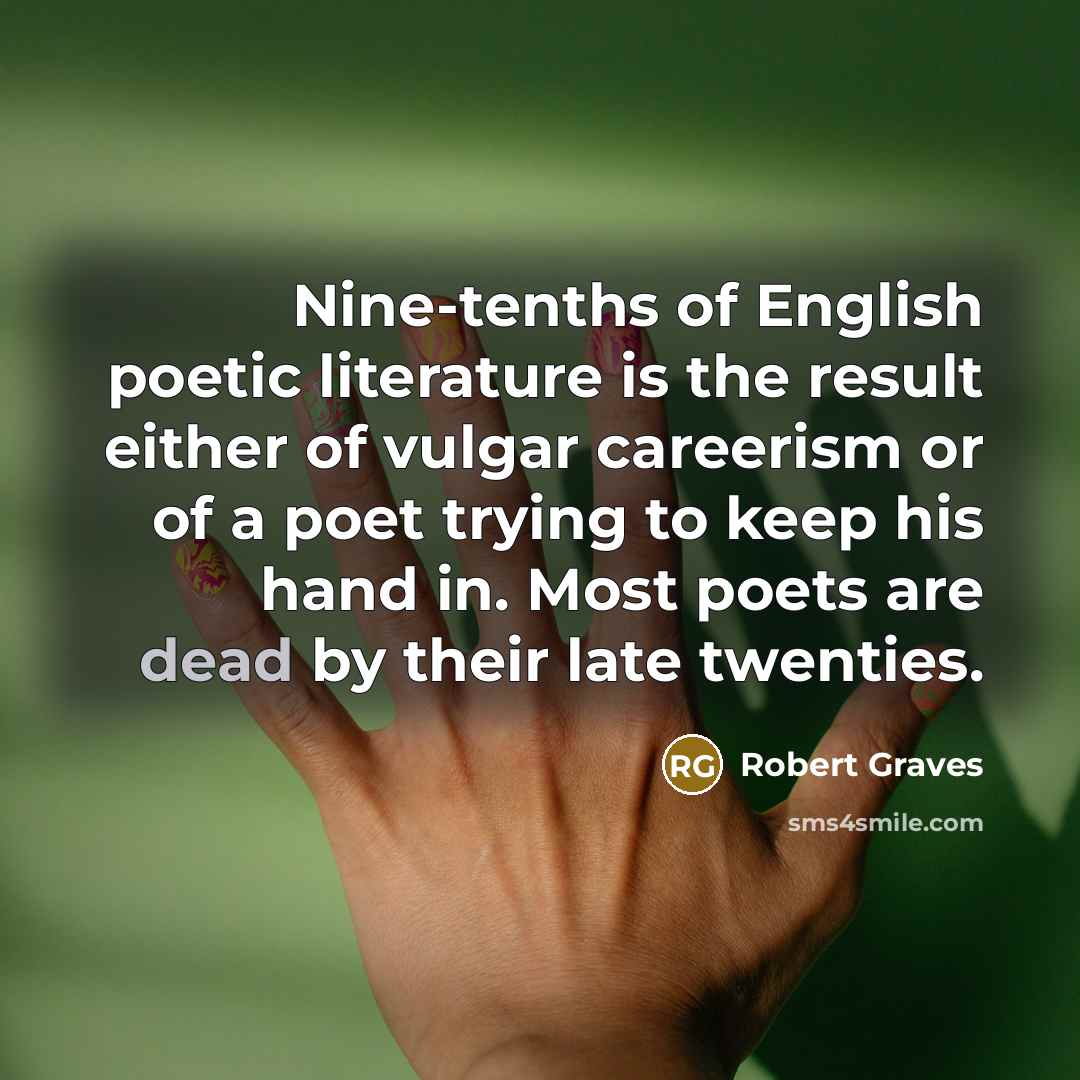 “Nine-tenths of English poetic literature is the result either of…” quote by Robert Graves