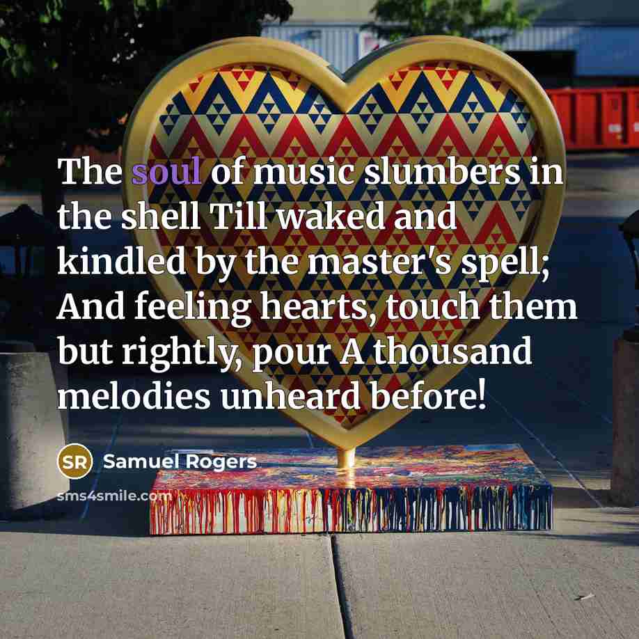 “The soul of music slumbers in the shell Till waked…” quote by Samuel Rogers