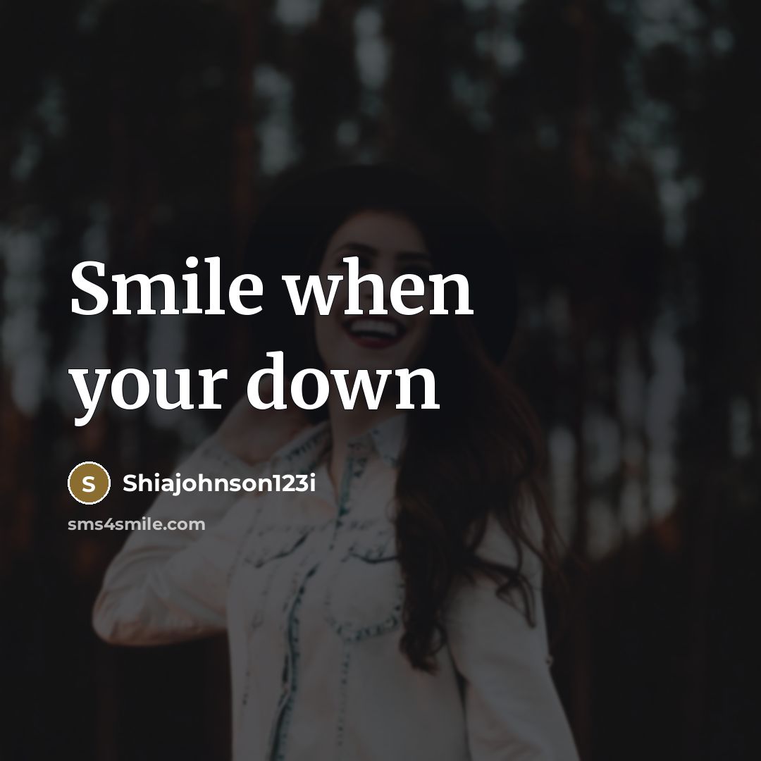 “Smile when your down” quote by Shiajohnson123i