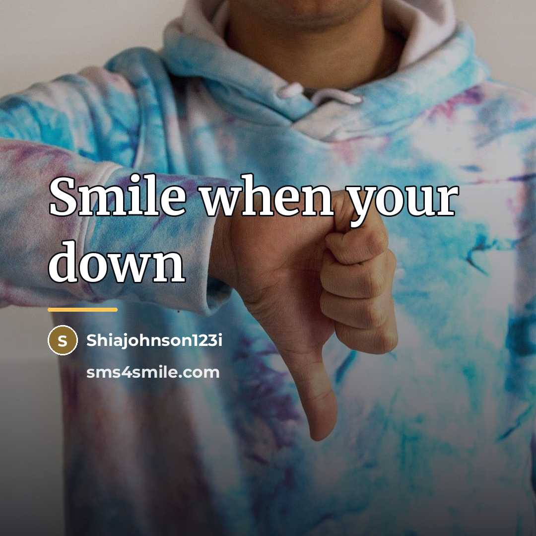 “Smile when your down…” quote by Shiajohnson123i